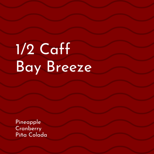 1/2 Caff Bay Breeze