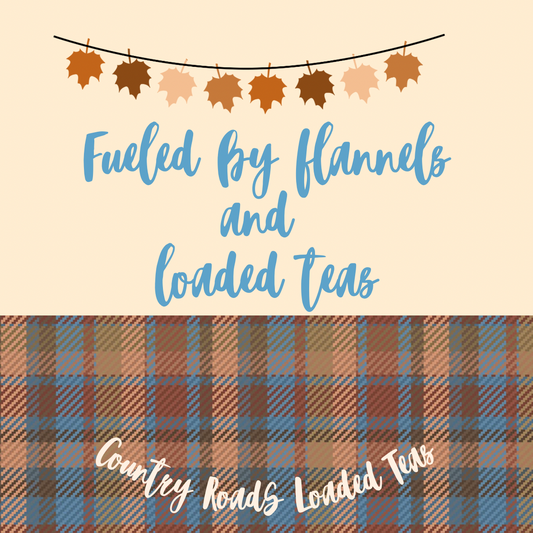 Flannels and Loaded Tea